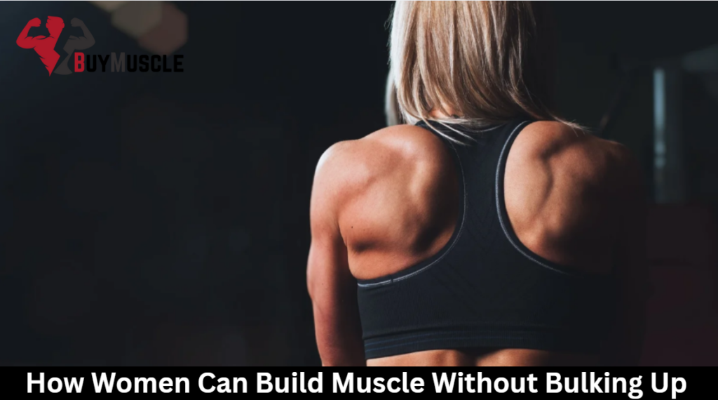 Women Can Build Muscle Without Bulking Up
