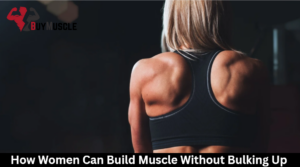 Women Can Build Muscle Without Bulking Up